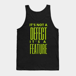 It's not a defect, it's a feature Tank Top